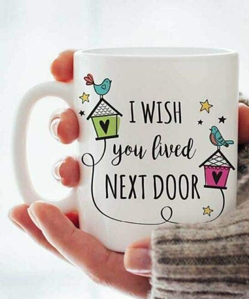 I Wish You Lived Next Door mug Coffee 11oz  Mug I Wish You Lived Next Door mug Coffee 11oz  Mug