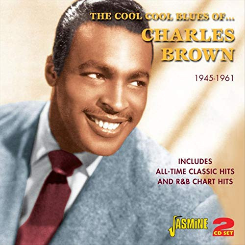 The Cool Cool Blues Of ... Charles Brown - All-Time Classic Hits And R and B Chart Hits 1945-1961 -ORIGINAL RECORDINGS REMASTERED- 2CD SET The Cool Cool Blues Of ... Charles Brown - All-Time Classic Hits And R and B Chart Hits 1945-1961 -ORIGINAL RECORDINGS REMASTERED- 2CD SET