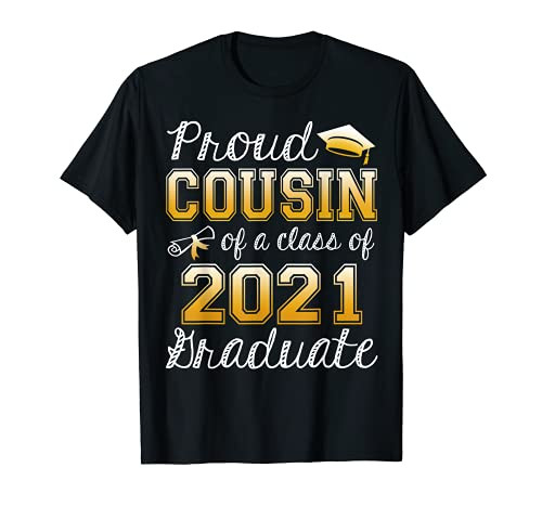 Funny Proud Cousin Of A Class Of 2021 Graduation Senior Gift T-Shirt Funny Proud Cousin Of A Class Of 2021 Graduation Senior Gift T-Shirt