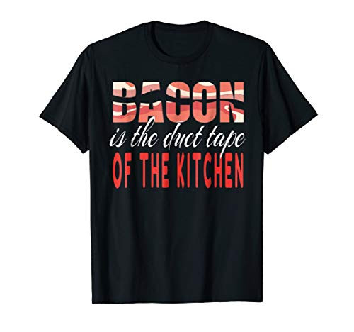 Bacon Is The Duct Tape Of The Kitchen Bacon Day T Shirt