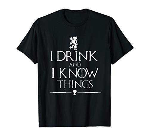 That's What I Do- I Drink and I Know Things T-Shirt That's What I Do- I Drink and I Know Things T-Shirt