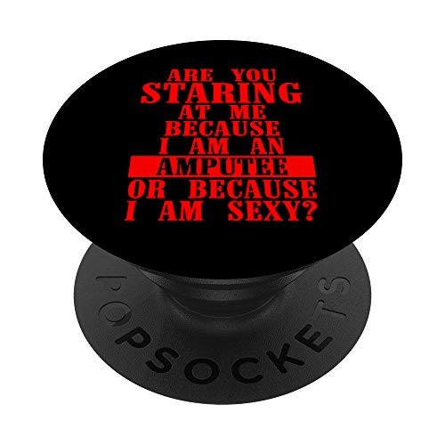 Funny Staring At Me Because I Am An Amputee Gift Amputation PopSockets PopGrip- Swappable Grip for Phones  and  Tablets
