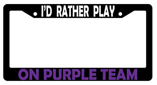 Dots Gifts I'd Rather Play On Purple Team Black Plastic License Plate Frame DG