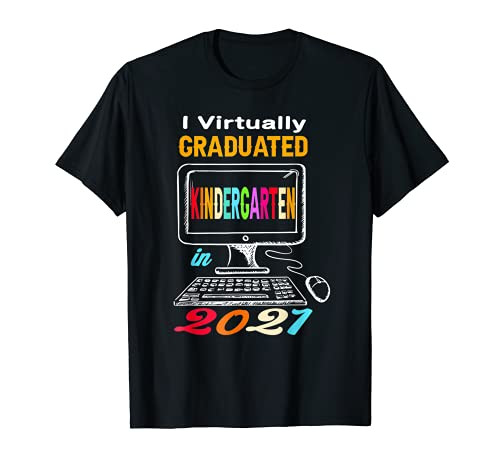 I Virtually Graduated Kindergarten class 2021 graduation T-Shirt