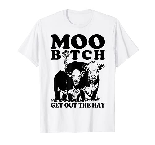 Farmer Lover shirt - Moo Bitch Get Out The Hay Cow Farmer T-Shirt