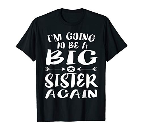 I'm Going To Be A Big Sister Again T-Shirt Gift I'm Going To Be A Big Sister Again T-Shirt Gift