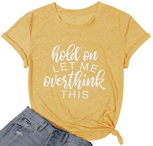 Hold On Let Me Overthink This Women Shirts Funny Saying Novelty Tee Shirt Humor Colorful Letters Print Tee Top -Yellow- Medium-
