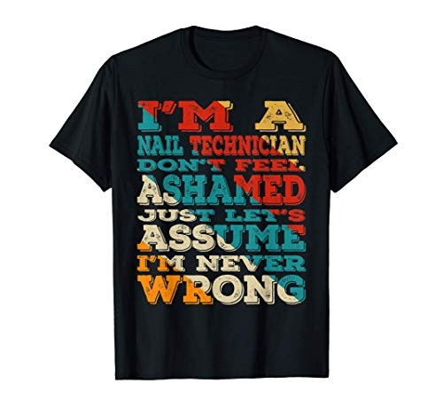 I'm A Nail Technician Don't Feel Ashamed Vintage Style Funny T-Shirt