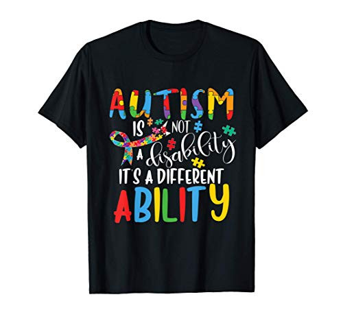 Autism Is Not A Disability It's A Different Ability Support T-Shirt