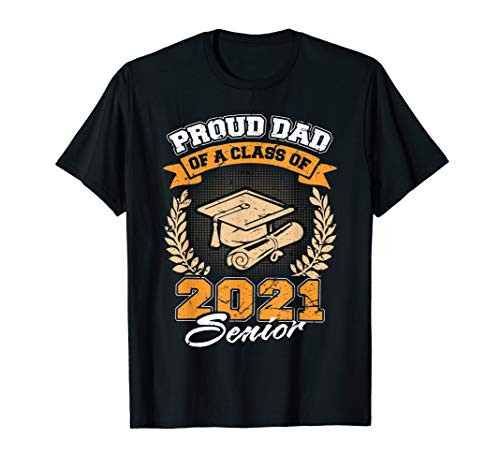 Proud Dad Of A Class Of 2021 Senior Daddy Papa Graduation T-Shirt