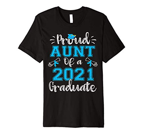 Funny Proud Aunt Of A 2021 Graduate Shirt Class of 21 Gift Premium T-Shirt Funny Proud Aunt Of A 2021 Graduate Shirt Class of 21 Gift Premium T-Shirt