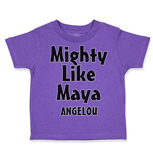 Custom Toddler T-Shirt Mighty Like Maya Angelou Funny Humor Cotton Boy  and  Girl Clothes Funny Graphic Tee Purple Design Only 6 Months