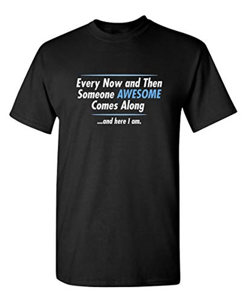 Someone Awesome Comes Along Graphic Novelty Sarcastic Funny T Shirt XL Black Someone Awesome Comes Along Graphic Novelty Sarcastic Funny T Shirt XL Black