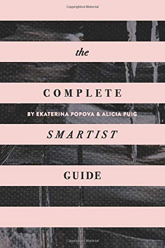 The Complete Smartist Guide- Essential Business and Career Tips for Emerging Artists