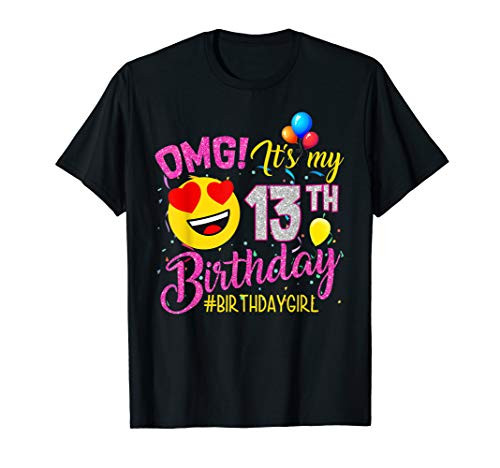 OMG It's My 13th Birthday Girl Shirts 13 Years old Birthday T-Shirt OMG It's My 13th Birthday Girl Shirts 13 Years old Birthday T-Shirt