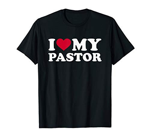 I love my pastor T-Shirt I love my pastor T-Shirt