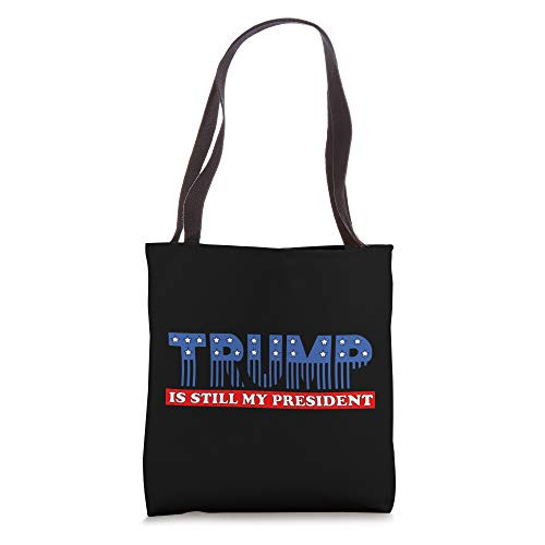 Trump is still My President 2020. America is Great 2020 Tote Bag
