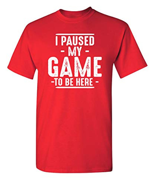 Paused My Game Graphic Novelty Sarcastic Funny T Shirt L Red Paused My Game Graphic Novelty Sarcastic Funny T Shirt L Red