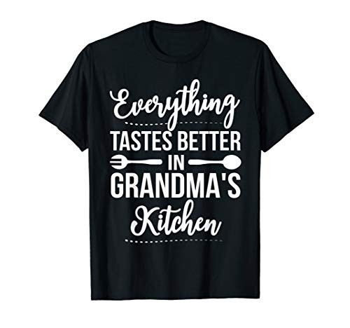 Everything Tastes Better In Grandma's Kitchen T-Shirt
