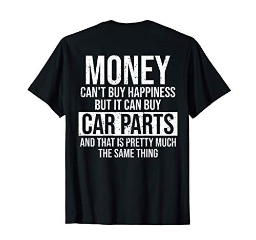 Can Buy Car Parts Funny Car Guy Car Lover Auto Mechanic Gift T-Shirt Can Buy Car Parts Funny Car Guy Car Lover Auto Mechanic Gift T-Shirt