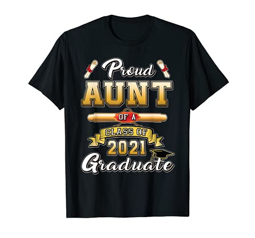 Proud Aunt Of 2021 Graduate Shirt Seniors Class Graduation T-Shirt Proud Aunt Of 2021 Graduate Shirt Seniors Class Graduation T-Shirt