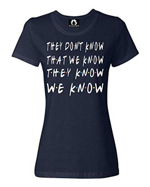 Squatch King Threads Medium Navy Womens They Don't Know That We Know They Know We Know T-Shirt Squatch King Threads Medium Navy Womens They Don't Know That We Know They Know We Know T-Shirt