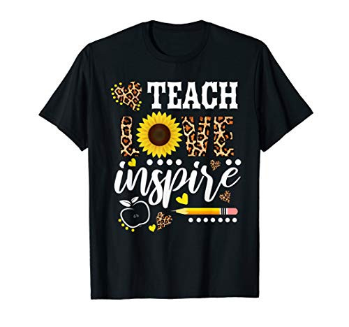 TEACH LOVE INSPIRE Teacher Gift Sunflower Appreciation T-Shirt TEACH LOVE INSPIRE Teacher Gift Sunflower Appreciation T-Shirt