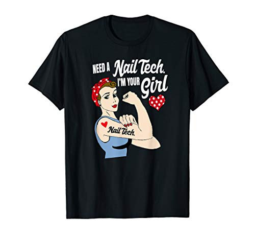Need A Nail Tech. I'm Your Girl Nail Technician T-Shirt