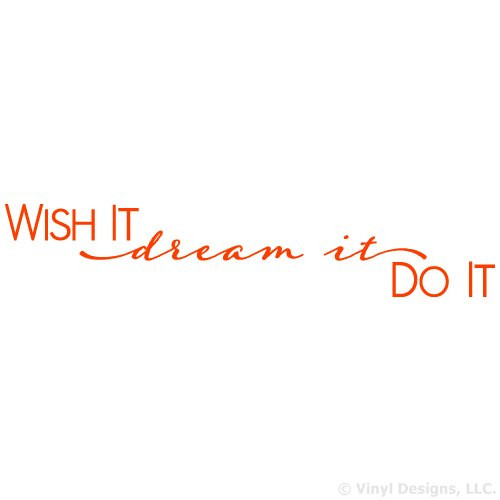 Wish It- Dream It- Do It Quote Vinyl Wall Decal Sticker Art- Removable Words Home Decor- Orange- 48in x 9in