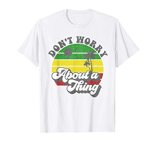 Dont Worry About A Thing Jamaica Rasta Reggae Jamaican Gift T-Shirt