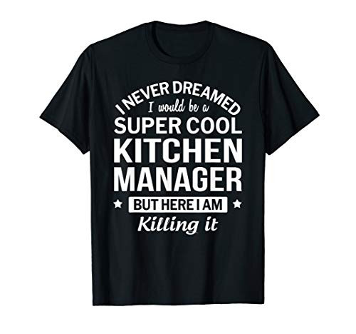 Funny Super Cool Kitchen Manager Tshirt Gift T-Shirt
