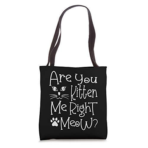 Cat Lovers Cat Owners Are You Kitten Me Right Meow Tote Bag Cat Lovers Cat Owners Are You Kitten Me Right Meow Tote Bag