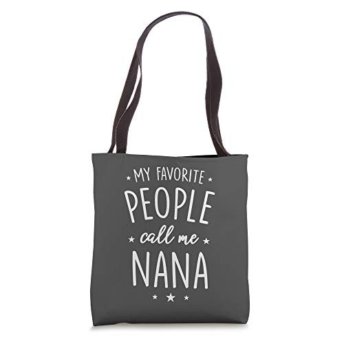 Nana Gift- My Favorite People Call Me Nana Tote Bag