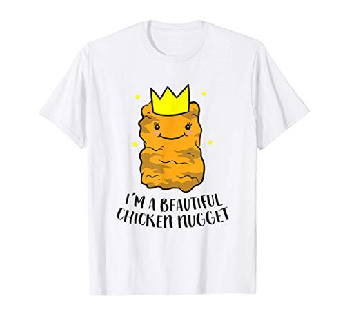 I'm A Beautiful Chicken Nugget Funny Chicken Nuggets T-Shirt