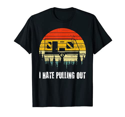 Funny Camping I Hate Pulling Out Retro Travel Trailer T-Shirt