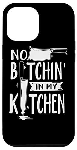 iPhone 12 Pro Max No Bitchin' In My Kitchen Funny Executive Chef Case