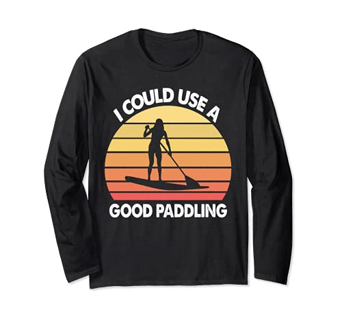 Stand Up Paddle Board I Could Use A Good Paddling Long Sleeve T-Shirt