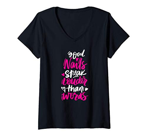 Womens Good Nails Speak Louder than Words Nail Technician Gift V-Neck T-Shirt