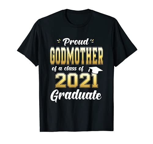 Proud Godmother Of A Class Of 2021 Graduate Shirt Senior T-Shirt Proud Godmother Of A Class Of 2021 Graduate Shirt Senior T-Shirt