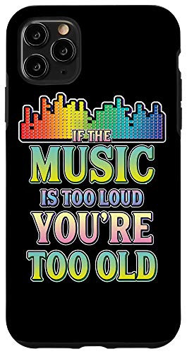 iPhone 11 Pro Max Funny DJ If Music Is Too Loud You're Too Old Disc Jockey Case