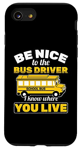 iPhone SE -2020- / 7 / 8 Be Nice To Bus Driver Know Where You Live School Bus Driver Case