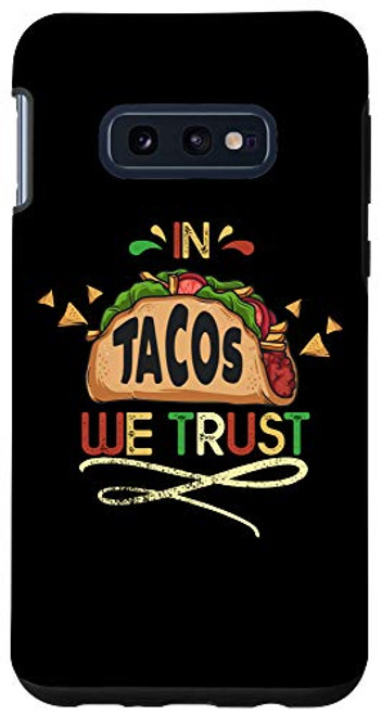 Galaxy S10e In Tacos We Trust Cinco De Mayo Taco Lovers Gift Case