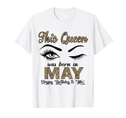 Queen Was Born In May Happy Birthday To Me Taurus Gemini T-Shirt Queen Was Born In May Happy Birthday To Me Taurus Gemini T-Shirt
