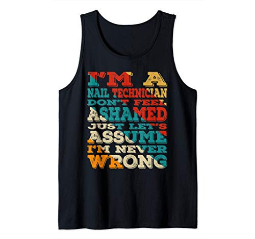 I'm A Nail Technician Don't Feel Ashamed Vintage Style Funny Tank Top