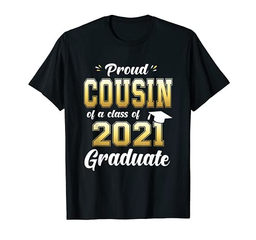 Proud Cousin Of A Class Of 2021 Graduate Shirt Senior T-Shirt Proud Cousin Of A Class Of 2021 Graduate Shirt Senior T-Shirt