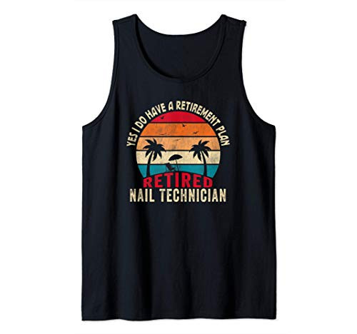 Yes I Do Have A Retirement Plan Retired Nail Technician Tank Top