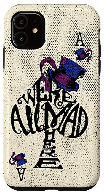 iPhone 11 We're All Mad Here - Alice in Wonderland Case