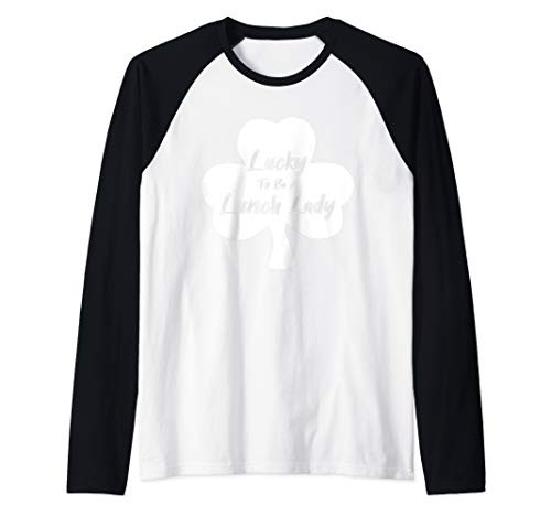 Lucky To Be A Lunch Lady Shamrock St Patricks Clover Kitchen Raglan Baseball Tee