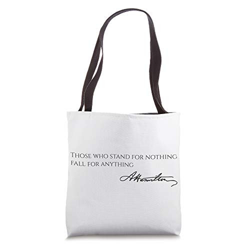 Alexander Hamilton Quote - Those who stand for nothing Tote Bag