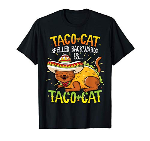 Taco Cat Spelled Backwards Is Taco Cat Shirt Funny Gift T-Shirt Taco Cat Spelled Backwards Is Taco Cat Shirt Funny Gift T-Shirt